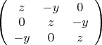 $\left(\begin{array}{ccc}z&-y&0\\0&z&-y\\-y&0&z\end{array}\right)$