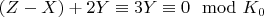 $(Z-X) + 2Y\equiv 3Y\equiv 0\mod K_0$