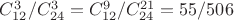 $ C_{12}^3 / C_{24}^3 = C_{12}^9 / C_{24}^{21} = 55/506 $ $ C_{12}^3 / C_{24}^3 = C_{12}^9 / C_{24}^{21} = 55/506 $
