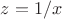$z=1/x$