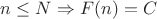 $n \leq N \Rightarrow F(n)=C $ $n \leq N \Rightarrow F(n)=C $