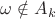 $\omega\notin A_k$ $\omega\notin A_k$