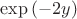 $\exp{(-2y)}$