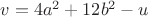 $v=4 a^2 + 12 b^2 - u$