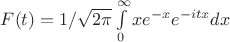 $F(t)=1/\sqrt{2\pi}\int\limits_{0}^{\infty} xe^{-x}e^{-itx}dx$