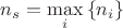 $n_s  = \mathop {\max }\limits_i \left\{ {n_i } \right\}$