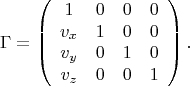 $$\Gamma=\left(\begin{array}{cccc}1&0&0&0\\v_x&1&0&0\\v_y&0&1&0\\v_z&0&0&1\end{array}\right).$$