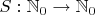 $S: \mathbb N_0 \to \mathbb N_0$
