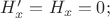 $H&rsquo;_x=H_x=0;$