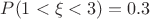 $P(1 < \xi < 3)=0.3$