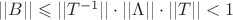 $||B||\leqslant ||T^{-1}|| \cdot ||\Lambda|| \cdot||T|| < 1$