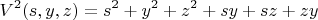 $$V^2(s,y,z)=s^2+y^2+z^2+sy+sz+zy$$