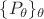 $ \{P_\theta\}_\theta$