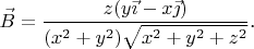 $$\vec B=\frac{z(y\vec\imath-x\vec\jmath)}{(x^2+y^2)\sqrt{x^2+y^2+z^2}}\text{.}$$