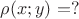 $\rho(x;y)=?$