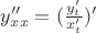 $y''_{xx} = (\frac{y'_t}{x'_t})'$