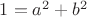 $1=a^2+b^2$