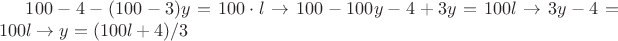 $100-4-(100-3)y=100\cdot l\to 100-100y-4+3y=100l\to 3y-4=100l\to 
y=(100l+4)/3$