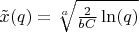 $\tilde x(q)=\sqrt[a]{\frac{2}{bC}\ln(q)}$