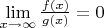 $\lim\limits_{x\rightarrow\infty}\frac{f(x)}{g(x)}=0$