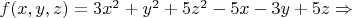 $f(x,y,z)=3x^2 +y^2+5z^2 -5x-3y+5z \Rightarrow  $