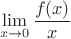 $$\lim_{x\to0}\frac{f(x)}x$$