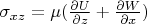 $\sigma_{xz}=\mu ( \frac {\partial U} {\partial z}+ \frac {\partial W} {\partial x})$