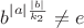 $b^{\left|a\right|\frac{\left|b\right|}{k_{2}}}\neq e$