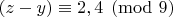 $(z-y)\equiv 2,4\pmod 9$