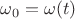 $\omega_0=\omega(t)$