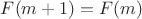 $F(m+1) = F(m)$
