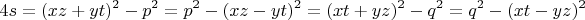 $$4s=(xz+yt)^2-p^2=p^2-(xz-yt)^2=(xt+yz)^2-q^2=q^2-(xt-yz)^2$$