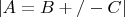 $\left\lvert A=B+/-C\right\rvert$