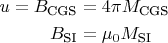 $$\begin{align}
u=B_\text{CGS}&=4\pi M_\text{CGS}\\
B_\text{SI}&=\mu_0 M_\text{SI}
\end{align}$$