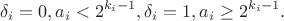 $$\delta_i=0, a_i<2^{k_i-1}, \delta_i=1, a_i\ge 2^{k_i-1}.$$