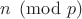 $n\pmod p$