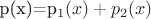 p(x)=p_1(x)+p_2(x)