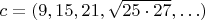 $c=(9,15,21,\sqrt{25\cdot27},\ldots)$