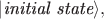 $|\textit{initial state}\rangle,$