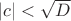 $|c|<\sqrt D$