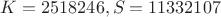 $K=2518246, S=11332107$ $K=2518246, S=11332107$