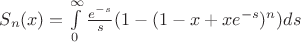 $S_n(x) = \int \limits_0^{\infty}\frac {e^{-s}}{s}(1-(1-x+xe^{-s})^{n})ds$