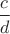 $\dfrac cd$