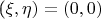 (\xi, \eta)=(0, 0)