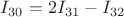 $I_{30} = 2I_{31}-I_{32}$