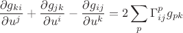 $$
\frac{\partial g_{k i}}{\partial u^j}+\frac{\partial g_{j k}}{\partial u^i}-\frac{\partial g_{i j}}{\partial u^k}=2 \sum_p \Gamma_{i j}^p g_{p k}
$$ $$
\frac{\partial g_{k i}}{\partial u^j}+\frac{\partial g_{j k}}{\partial u^i}-\frac{\partial g_{i j}}{\partial u^k}=2 \sum_p \Gamma_{i j}^p g_{p k}
$$