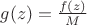 $g(z)=\frac{f(z)}{M}$