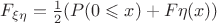 $F_{\xi\eta}=\frac{1}{2}(P(0\leqslant x) + F{\eta}(x))$