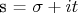 s = \sigma + i t