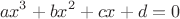 \[
ax^3  + bx^2  + cx + d = 0
\]